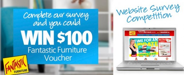 Fantastic Furniture Competition – Website Survey WIN a $100 Fantastic Furniture Voucher!
